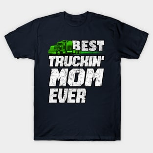 Best Truckin MOM Ever #truckersmom Truckers T-Shirt